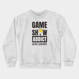 Game Show Addict - Sofa Savant Crewneck Sweatshirt